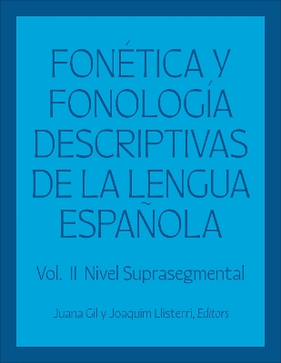 Fonética y fonología descriptivas de la lengua española: Volume 2 book