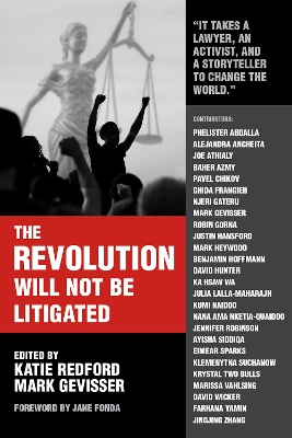 The Revolution Will Not Be Litigated: How Movements and Law Can Work Together To Win book