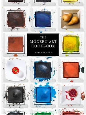 The Modern Art Cookbook by Mary Ann Caws