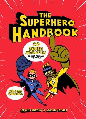 The The Superhero Handbook: 20 Super Activities to Help You Save the World! by James Doyle