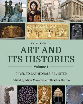 Art and Its Histories, Volume I: Caves to Cathedrals Revisited book