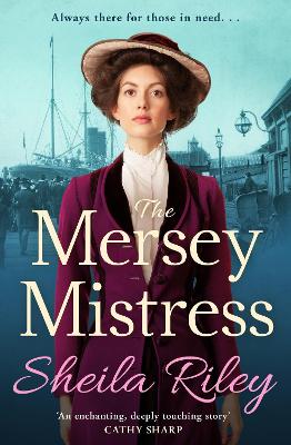 The Mersey Mistress: The start of a gritty historical saga series from Sheila Riley by Sheila Riley