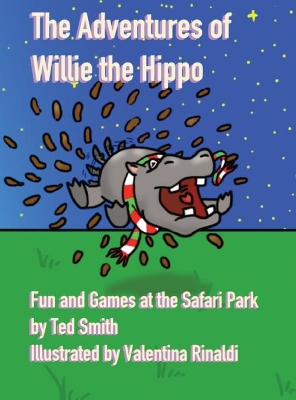 The Adventures of Willie the Hippo: Fun and Games at the Safari Park book