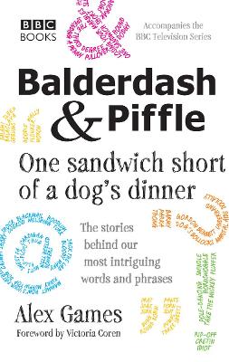 Balderdash & Piffle: One Sandwich Short of a Dog's Dinner book