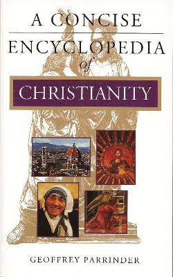 A Concise Encyclopedia of Christianity by Geoffrey Parrinder