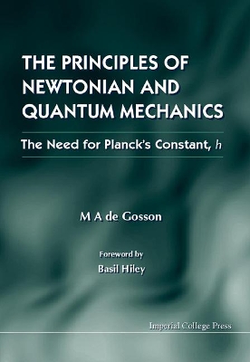Principles Of Newtonian And Quantum Mechanics, The - The Need For Planck's Constant, H book
