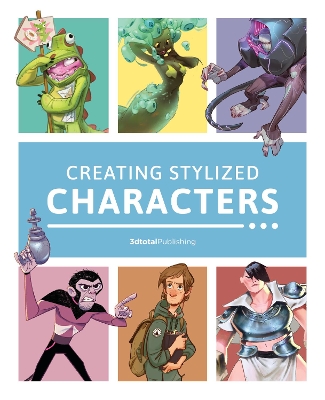 Creating Stylized Characters by 3dtotal Publishing