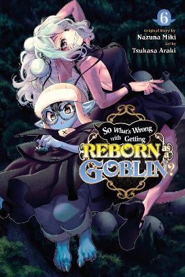 So What's Wrong with Getting Reborn as a Goblin?, Vol. 6 book