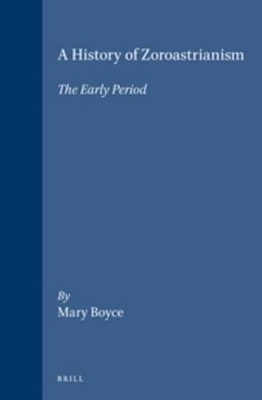 History of Zoroastrianism, The Early Period by Mary Boyce
