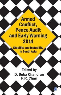 Armed Conflict, Peace Audit and Early Warning 2014: Stability and Instability in South Asia by D. Suba Chandran