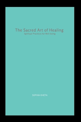 The Sacred Art of Healing: Spiritual Practices for Well-being book