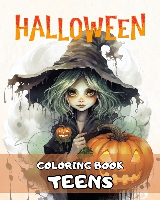 Halloween Coloring Book for Teens: Spooky Halloween Coloring Pages with Witches, Monsters, Haunted Houses and More book