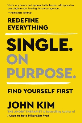 Single On Purpose: Redefine Everything. Find Yourself First. book