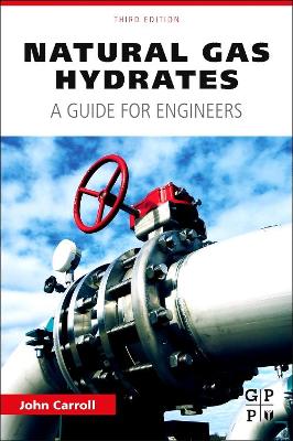 Natural Gas Hydrates 3e by John Carroll