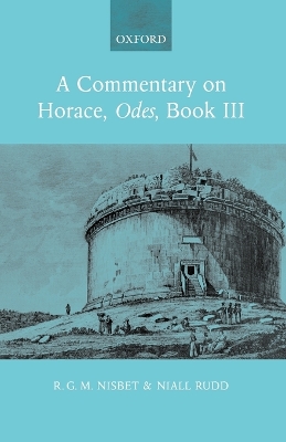 A Commentary on Horace: Odes Book III by R. G. M. Nisbet