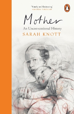 Mother: An Unconventional History book