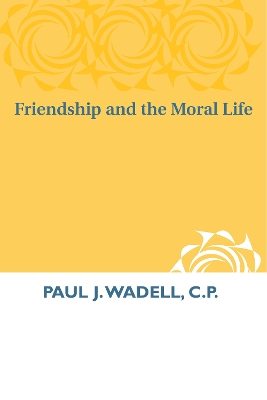 Friendship and the Moral Life book