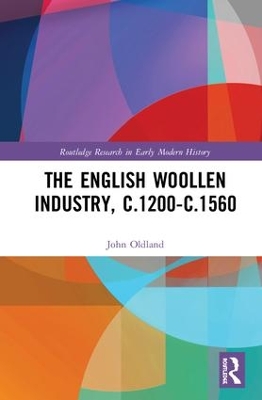 The English Woollen Industry, c.1200-c.1560 by John Oldland