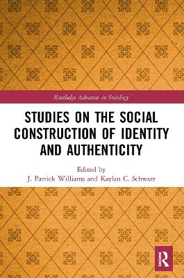 Studies on the Social Construction of Identity and Authenticity by J. Patrick Williams