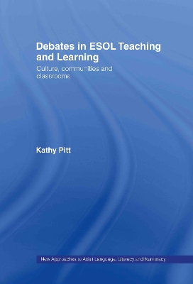 Debates in ESOL Teaching and Learning by Kathy Pitt
