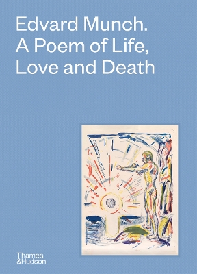 Edvard Munch: A Poem of Life, Love and Death book