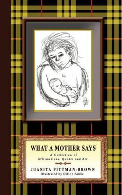 What A Mother Says: A Collection of Affirmations, Quotes and Art book