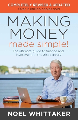 Making Money Made Simple!: The ultimate guide to finance and investment in the 21st century by Noel Whittaker