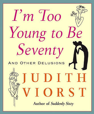 I'm Too Young to Be Seventy book