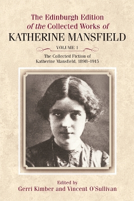 The The Edinburgh Edition of the Collected Fiction of Katherine Mansfield by Katherine Mansfield