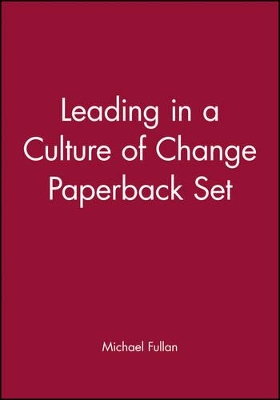 Leading in a Culture of Change Paperback Set by Michael Fullan
