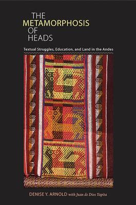 The Metamorphosis of Heads by Denise Arnold