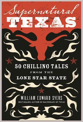 Supernatural Texas: 50 Chilling Tales from the Lone Star State book