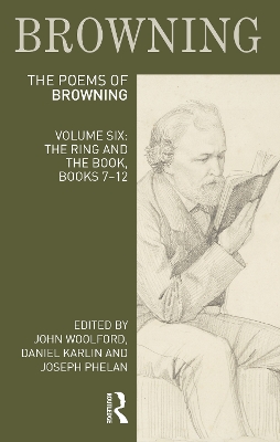 The Poems of Robert Browning: Volume Six: The Ring and the Book, Books 7-12 by John Woolford