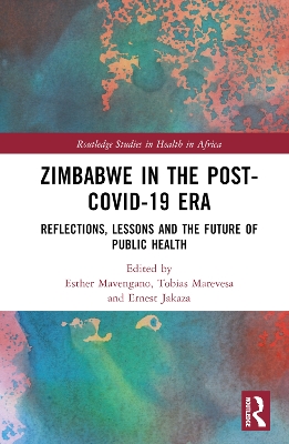 Zimbabwe in the Post-COVID-19 Era: Reflections, Lessons, and the Future of Public Health book