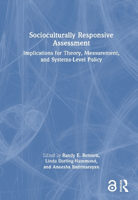Socioculturally Responsive Assessment: Implications for Theory, Measurement, and Systems-Level Policy book