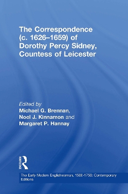 The Correspondence (c. 1626�1659) of Dorothy Percy Sidney, Countess of Leicester by Michael G. Brennan