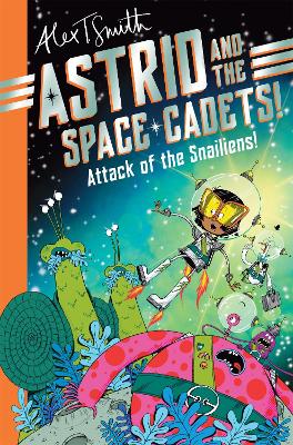 Astrid and the Space Cadets: Attack of the Snailiens! book