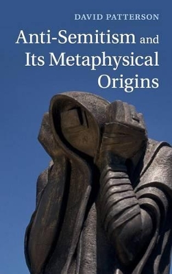 Anti-Semitism and its Metaphysical Origins book