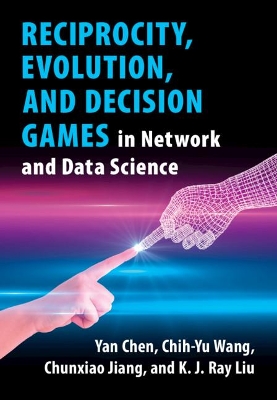 Reciprocity, Evolution, and Decision Games in Network and Data Science book