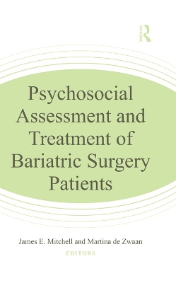 Psychosocial Assessment and Treatment of Bariatric Surgery Patients by James E. Mitchell