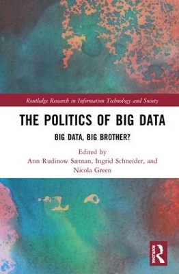 Politics and Policies of Big Data by Ann Rudinow Sætnan