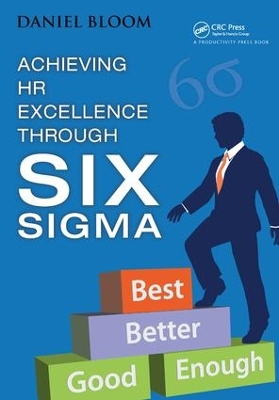 Achieving HR Excellence through Six Sigma by Daniel Bloom