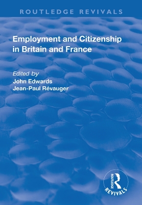 Employment and Citizenship in Britain and France by John Edwards