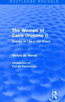 Women of Cairo: Volume I by Gerard De Nerval