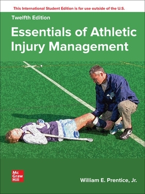 Essentials of Athletic Injury Management ISE by William Prentice