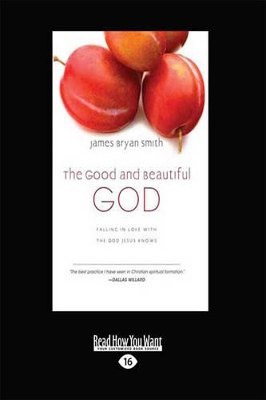 The Good and Beautiful God:: Falling in Love with the God Jesus Knows (Apprentice (IVP Books) by James Bryan Smith