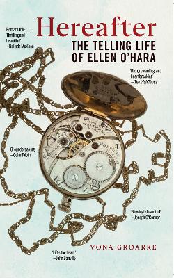 Hereafter: The Telling Life of Ellen O'Hara by Vona Groarke