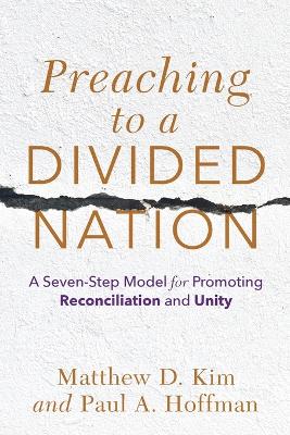 Preaching to a Divided Nation – A Seven–Step Model for Promoting Reconciliation and Unity book