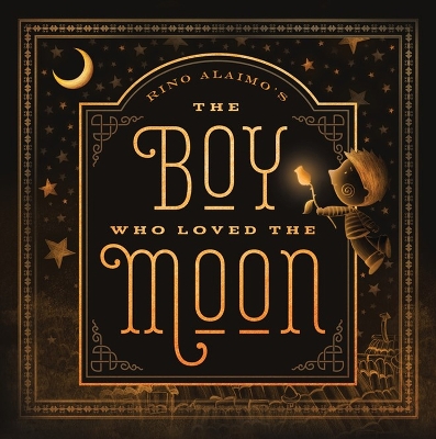 The Boy Who Loved the Moon by Rino Alaimo