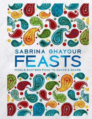 Feasts by Sabrina Ghayour
